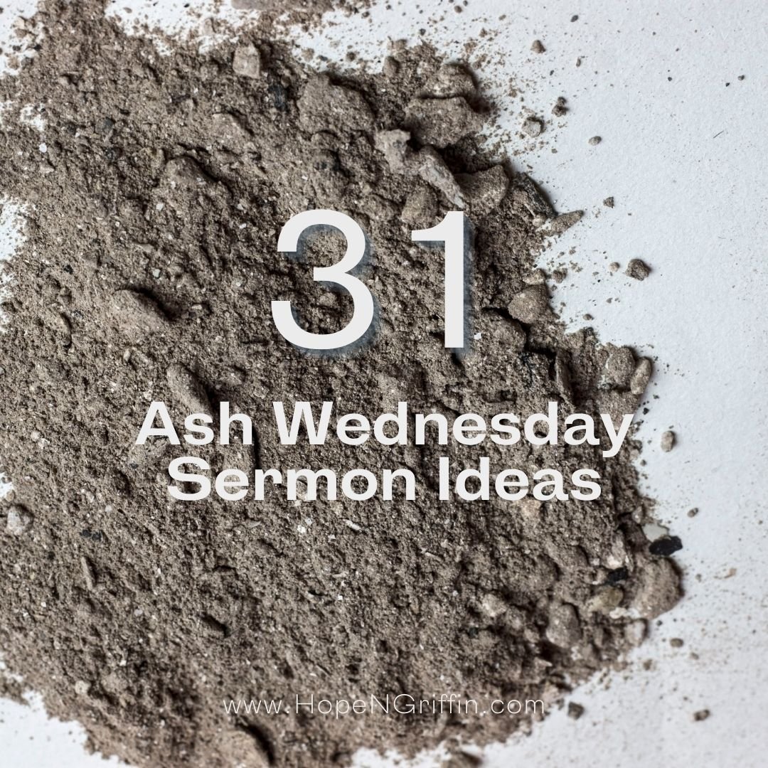 Ash Wednesday Sermon Ideas click on the image to be taken to the blog post 31 ash wednesday sermon ideas