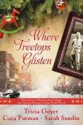 Where Treetops Glisten: Three Stories of Heartwarming Courage and...