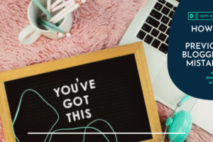 How to fix blogging mistakes title image. Has a picture of a laptop, teal headphones, a coffee cup of pens, and a framed blackboard that read You've Got This.